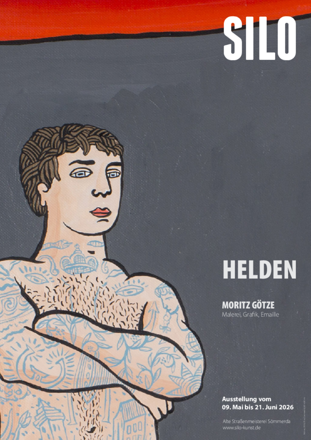 Plakat der Ausstellung im SILO von Moritz Götze "HELDEN" mit Angaben zum Künstler und Öffnungszeiten HELDEN MORITZ GÖTZE