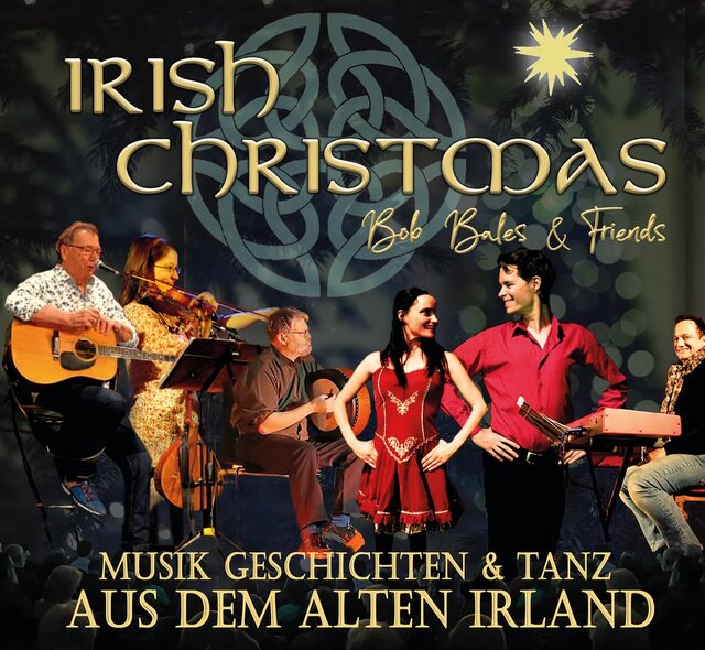Plakat zeigt Bob Bales und 5 Freunde, eine Tänzerin im roten Kleid, und 4 Menschen, die ein Musikinstrument spielen, Auf dem Plakat steh Irish Christmas, Bob Bales & Friends udn Musik Geschichten & Tanz aus dem alten Irland