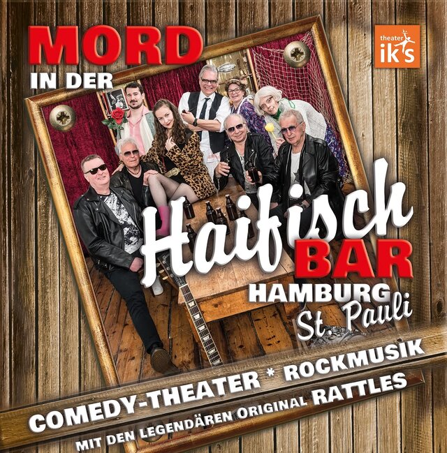 Auf dem Plakat steht Mord in der Haifischbar, Hamburg St. Pauli, Comedy-Theater, Rockmusik mit Rattles, weiterhin sind 9 personen abgebildet, davon 4 Männe rmit Leder-Outfit und Sonnenbrille, 1 Mann als Kellner, 1 Mann mit 1 Rose und 3 Frauen unterschieder Art (Putzfee, Ledopard Outfit und eine Oma