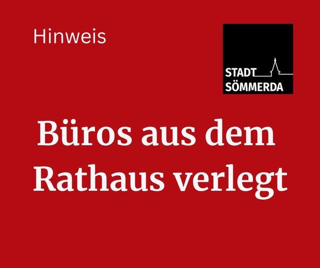 Hinweis zur Verlegung der Büros aus dem Rathaus 