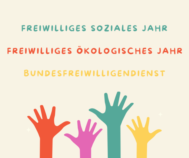 Das Bild zeigt drei Begriffe in bunten Farben auf hellem Hintergrund: „Freiwilliges Soziales Jahr“ (grün), „Freiwilliges Ökologisches Jahr“ (rot) und „Bundesfreiwilligendienst“ (gelb). Darunter sind fünf bunte Hände in unterschiedlichen Farben (rot, pink, grün, gelb) ausgestreckt nach oben, was symbolisch für Engagement und Freiwilligenarbeit steht.