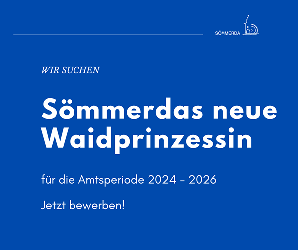 Auf blauem Untergrund steht folgender Schriftzug: Wir suchen Sömmerdas neue Waidprinzessin für die Amtsperiode 2024 - 2026. Jetzt bewerben!